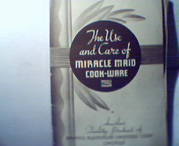 The Use and Care of Miracle Maid Cook Ware