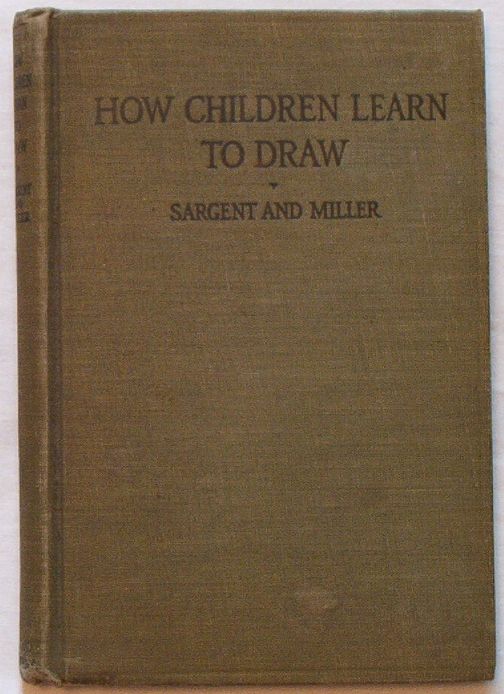 How Children Learn To Draw by Sargent & Miller, 1916 HC (click to enlarge)