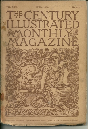 The Century Illustrated Monthly APR1886 issue XXXI,NO6 The Century Illustrated Monthly APR1886 issue XXXI,NO6