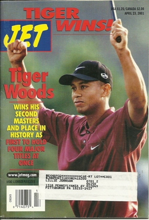 Jet Magazine April 23,,2001 Vol.99,No 19 TIGER WOODS Jet Magazine April 23,,2001 Vol.99,No 19 TIGER WOODS
