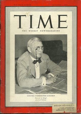 TIME MAGAZINE OCT 7,1940 DEF.COMMISH KNUDSEN COVER TIME MAGAZINE OCT 7,1940 DEF.COMMISH KNUDSEN COVER