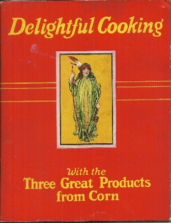 Delightful Cooking with Three Great Products from Corn