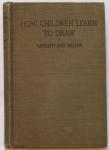 How Children Learn To Draw by Sargent & Miller, 1916 HC