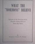 c1950 What The "MORMONS" Believe/Charles W. Penrose