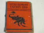Little Elephant Catches Cold- Heluiz Washburne 1937