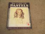 How to Draw with Pastels- Foster Art Company 1940's