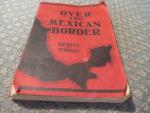 Over the Mexican Border 1935 Paperback/Education